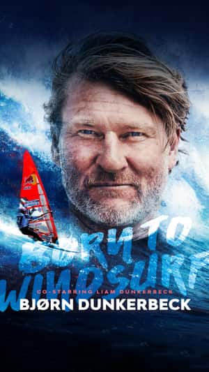 Björn Dunkerbeck - Born to Windsurf